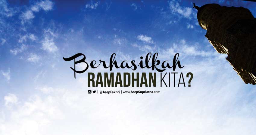 Berhasilkah Ramadhan Kita?